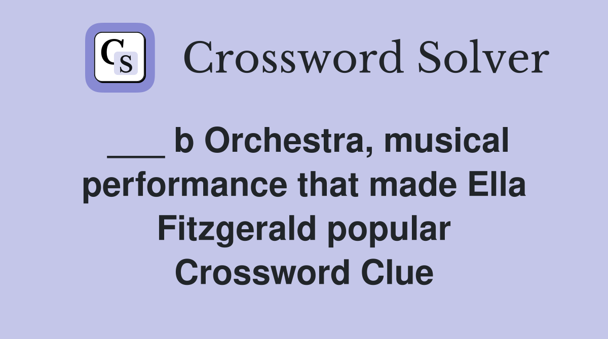 b Orchestra, musical performance that made Ella Fitzgerald popular